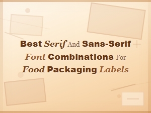 Best Serif and Sans-Serif Font Pairings for Food Packaging Labels