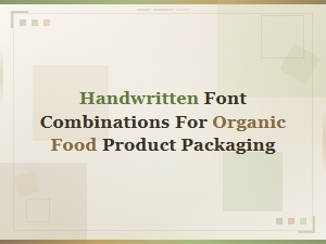 Handwritten Font Combinations for Organic Food Product Packaging