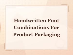 Best Handwritten Font Combinations for Product Packaging Design